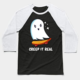 Creep It Real Kawaii Funny Ghost Spooky Cute Baseball T-Shirt